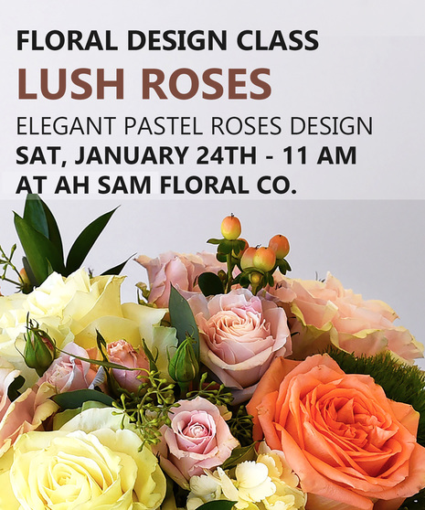 Lush Roses Floral Design Workshop | SAT, JAN 24TH